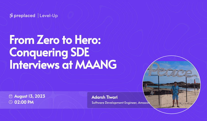 From Zero to Hero: Conquering SDE Interviews at MAANG